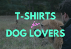 51 of our favorite T-Shirts for Dog Lovers!